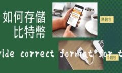 please provide correct format f